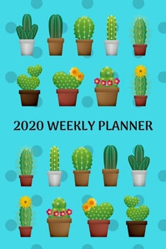 Paperback 2020 Weekly Planner: Cactus; January 1, 2020 - December 31, 2020; 6" x 9" Book