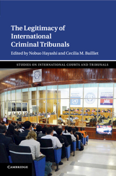 The Legitimacy of International Criminal Tribunals - Book  of the Studies on International Courts and Tribunals