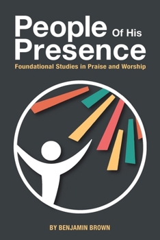 Paperback People of His Presence: Foundational Studies in Praise and Worship Book