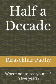 Paperback Half a Decade: Where not to see yourself in five years? Book