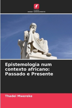Paperback Epistemologia num contexto africano: Passado e Presente [Portuguese] Book