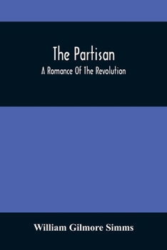 Paperback The Partisan; A Romance Of The Revolution Book