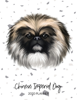 Chinese Imperial Dog 2020 Planner: Dated Weekly Diary With To Do Notes & Dog Quotes (Awesome Calendar Planners for Pup Owners - Pedigree Breeds)