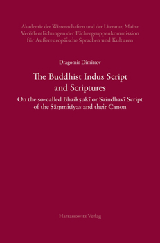 Hardcover The Buddhist Indus Script and Scriptures: On the So-Called Bhaiksuki or Saindhavi Script of the Sa?mitiyas and Their Canon Book