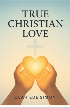 TRUE CHRISTIAN LOVE