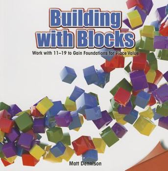 Building with Blocks: Work with 11-19 to Gain Foundations for Place Value