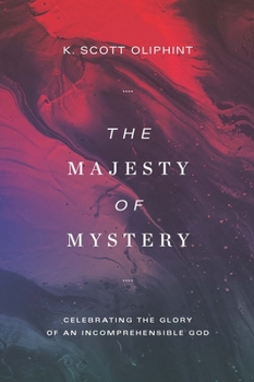 Paperback The Majesty of Mystery: Celebrating the Glory of an Incomprehensible God Book