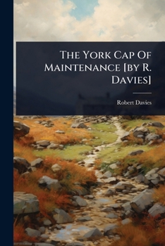 Paperback The York Cap Of Maintenance [by R. Davies] Book