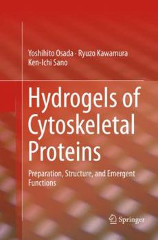 Paperback Hydrogels of Cytoskeletal Proteins: Preparation, Structure, and Emergent Functions Book