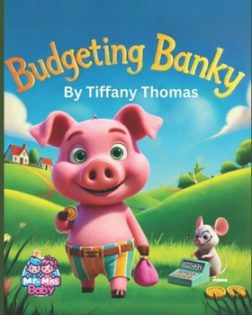 Budgeting Banky (Banky’s Guide to Smart Money: Save, Budget, and Grow!)