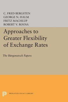 Paperback Approaches to Greater Flexibility of Exchange Rates: The Bürgenstock Papers Book