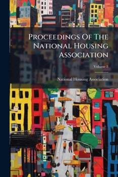 Paperback Proceedings Of The National Housing Association; Volume 8 Book