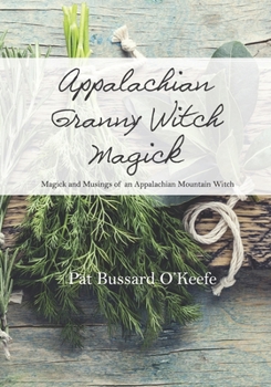 Paperback Appalachian Granny Witch Magick: Magick and Musings of an Appalachian Mountain Witch Book