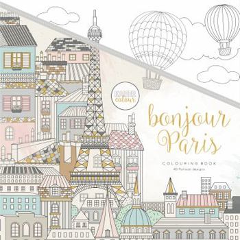 Bonjour Paris : Kaisercolour: Colouring Book
