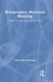 Hardcover Wittgenstein, Mind and Meaning: Towards a Social Conception of Mind Book