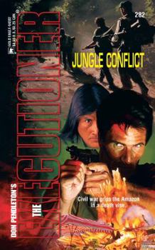 Jungle Conflict (Mack Bolan The Executioner #282) - Book #282 of the Mack Bolan the Executioner