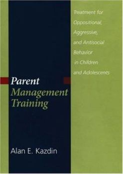 Hardcover Parent Management Training: Treatment for Oppositional, Aggressive, and Antisocial Behavior in Children and Adolescents Book