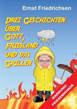 Paperback Drei Geschichten über Gott, Friesland und das Grillen [German] Book
