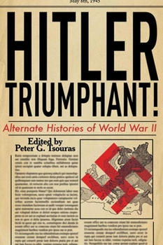 Paperback Hitler Triumphant: Alternate Histories of World War II Book