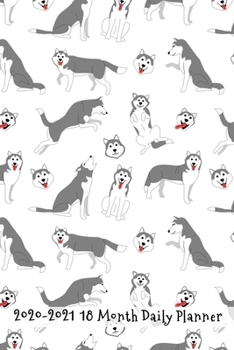 2020 - 2021 18 Month Daily Planner: Cute Happy Husky Dog Cover | Daily Organizer Calendar Agenda | 6x9 | Work, Travel, School Home | Monthly Yearly ... (Dog Lovers Lifestyle Organizer Series)
