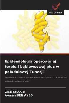 Epidemiologia operowanej torbieli bablowcowej pluc w poludniowej Tunezji (Polish Edition)