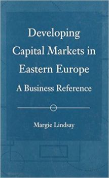 Hardcover Developing Capital Markets in Eastern Europe: A Business Reference Book