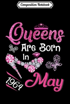 Paperback Composition Notebook: Queens Are Born in May 1964 Funny 55th Birthday Gift Journal/Notebook Blank Lined Ruled 6x9 100 Pages Book