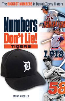 Paperback Numbers Don't Lie: Tigers: The Biggest Numbers in Tigers History Book