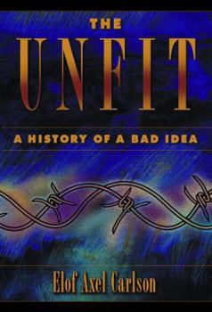 Hardcover The Unfit: A History of a Bad Idea Book