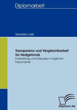 Paperback Transparenz und Vergleichbarkeit für Hedgefonds: Erarbeitung und Diskussion möglicher Instrumente [German] Book
