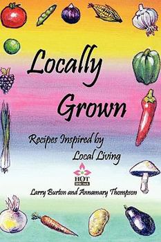 Paperback Locally Grown: Recipes Inspired by Local Living Book
