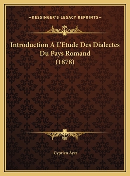 Introduction A L'Etude Des Dialectes Du Pays Romand (1878)