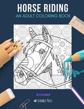 Paperback Horse Riding: AN ADULT COLORING BOOK: A Horse Riding Coloring Book For Adults Book