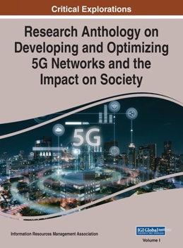 Hardcover Research Anthology on Developing and Optimizing 5G Networks and the Impact on Society, VOL 1 Book