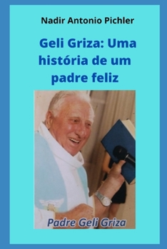 Paperback Geli Griza: Uma história de um padre feliz [Portuguese] Book