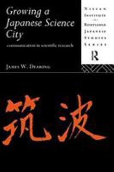 Hardcover Growing a Japanese Science City: Communication in Scientific Research Book