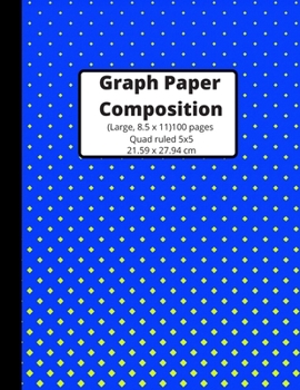 Graph Paper Composition Notebook: Grid Paper Notebook, Quad Ruled, 100 Pages (Large, 8.5 x 11) Graph Paper Notebook Journal for Students, For Math, Composition Book, 5x5/Grid
