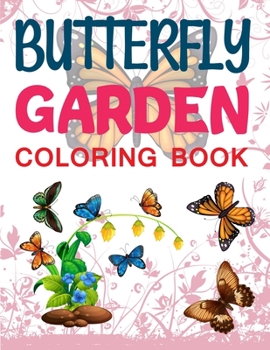 Paperback Butterfly Garden Coloring Book: Butterflies And Flowers Adult Coloring Book