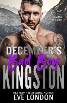 December's Bad Boy - Kingston: A billionaire, bad boy, second chance romance