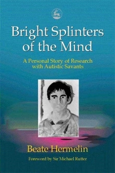 Paperback Bright Splinters of the Mind: A Personal Story of Research with Autistic Savants Book