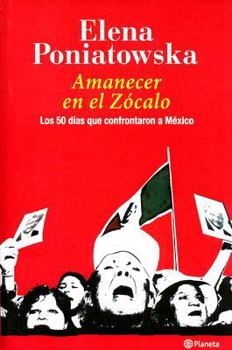 Paperback Amanecer En El Zocalo/ Dawn in the Zocalo: Los 50 Dias Que Confrontaron a Mexico/ The 50 Days That Confronted Mexico [Spanish] Book