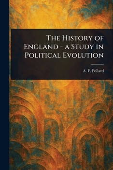 The History of England: A Study in Political Evolution