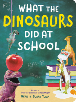 Board book What the Dinosaurs Did at School Book