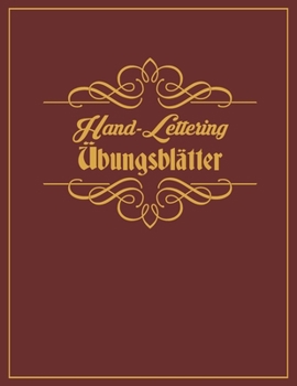 Hand-Lettering Übungsblätter: 120 Seiten Kalligrafie Papier 8.5"x11" ca. A4 kalligraphie notizbuch für kalligraphie einsteiger (German Edition)
