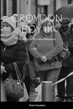 Paperback Croydon Boy III: Growing Old in a New Millennium Book