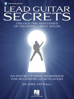 Paperback Lead Guitar Secrets: Unlock the Mysteries of Creating Great Solos (Bk/Online Audio) [With CD (Audio)] Book