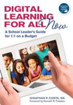 Paperback Digital Learning for All, Now: A School Leader′s Guide for 1:1 on a Budget Book