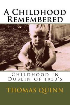 Paperback A Childhood Remembered: Childhood in Dublin of 1950's Book