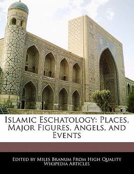 Paperback Islamic Eschatology: Places, Major Figures, Angels, and Events Book