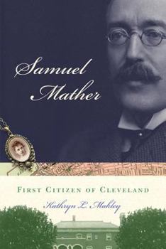 Hardcover Samuel Mather: First Citizen of Cleveland Book